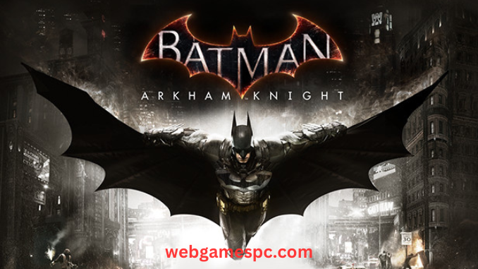 Batman Arkham Knight Free Download – Pc Game (Latest 2025)